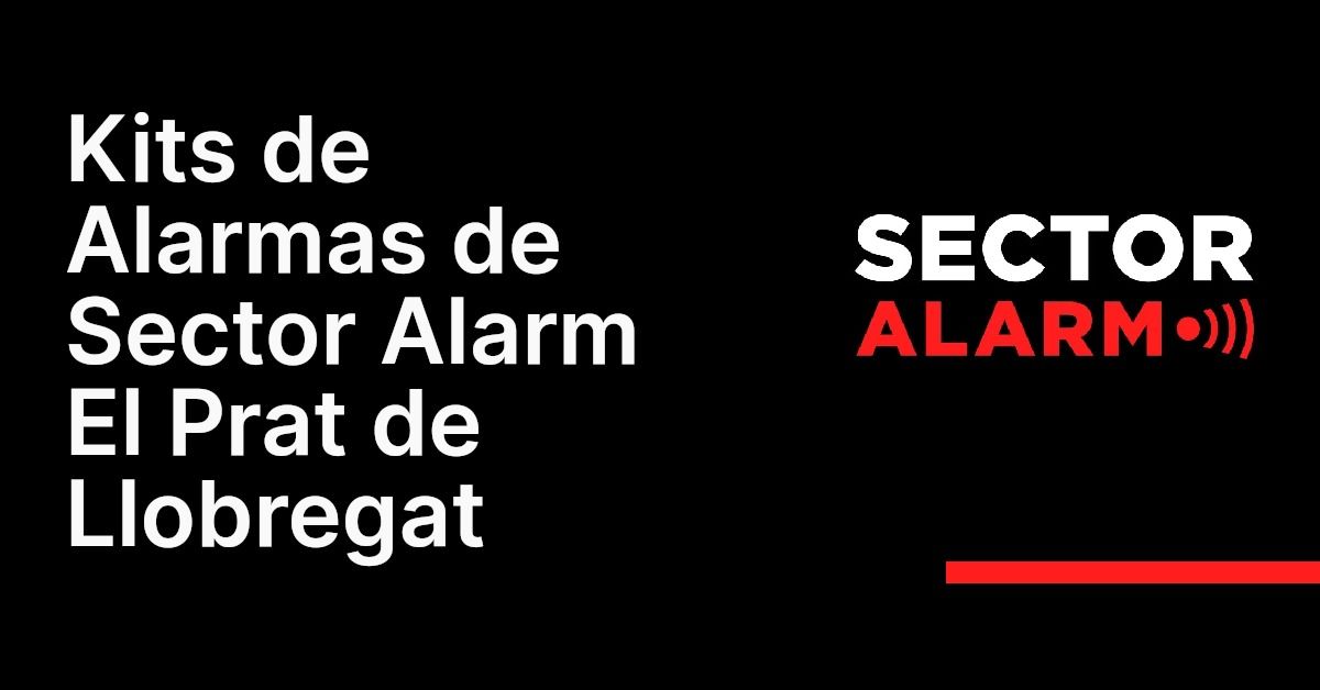 Kits de Alarmas de Sector Alarm El Prat de Llobregat